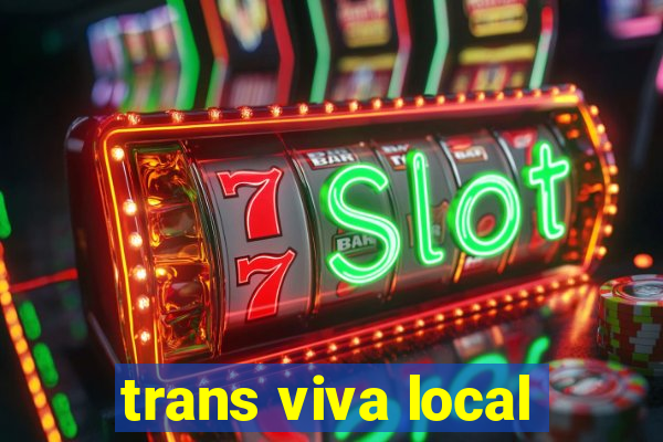 trans viva local